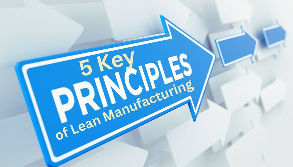 5 Key Principles of Lean Manufacturing